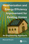 Weatherization and Energy Efficiency Improvement for Existing Homes: An Engineering Approach