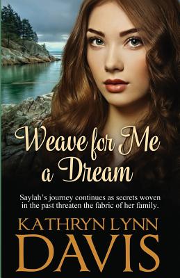 Weave for Me a Dream - Davis, Kathryn Lynn