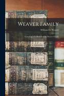 Weaver Family: Genealogy of a Branch of the Weaver Family