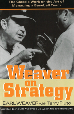 Weaver on Strategy: The Classic Work on the Art of Managing a Baseball Team - Weaver, Earl, and Pluto, Terry