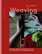 Weaving: A Modern Guide to Creating 17 Woven Accessories for Your Handmade Home