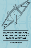 Weaving with Small Appliances - Book II - Tablet Weaving - Hooper, Luther