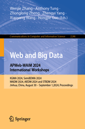 Web and Big Data. Apweb-Waim 2024 International Workshops: Kgma 2024, Semibdma 2024, Madm 2024, Aiedm 2024 and Stbdm 2024, Jinhua, China, August 30 - September 1,2024, Proceedings.