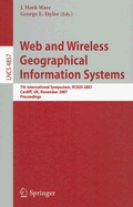 Web and Wireless Geographical Information Systems: 7th International Symposium, W2gis 2007, Cardiff, Uk, November 28-29, 2007, Proceedings - Ware, J Mark (Editor), and Taylor, George E (Editor)