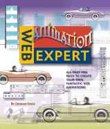 Web Animation Expert: All That You Need to Create Your Own Fantastic Web Animations - Davis, Graham