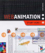 Web Animation: Start Here!: All that you need to create your own fantastic Web Animations