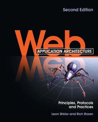 Web Application Architecture: Principles, Protocols and Practices - Shklar, Leon, and Rosen, Rich