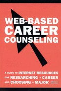 Web-Based Career Counseling: A Guide to Internet Resources for Researching a Career and Choosing A Major