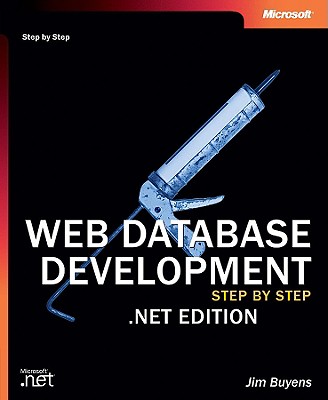 Web Database Development: Step by Step .Net Edition - Buyens, Jim, and Sharp, John
