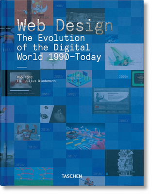 Web Design. The Evolution of the Digital World 1990-Today - Ford, Rob, and Wiedemann, Julius (Editor)