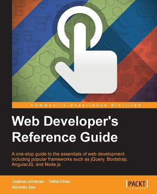 Web Developers Reference Guide - Johanan, Joshua, and Khan, Talha, and Zea, Ricardo