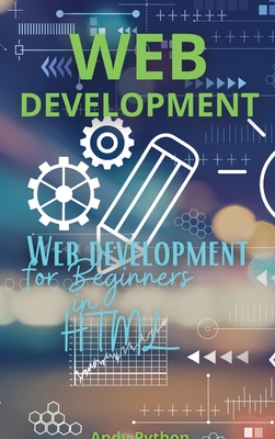 Web Development: Web development for Beginners in HTML - Andy Python