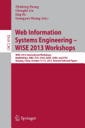 Web Information Systems Engineering - Wise 2013 Workshops: Wise 2013 International Workshops Bigwebdata, Mbc, PCs, Steh, Quat, Sceh, and Stsc 2013, Nanjing, China, October 13-15, 2013, Revised Selected Papers