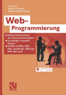 Web-Programmierung: Softwareentwicklung Mit Internet-Technologien -- Grundlagen, Auswahl, Einsatz -- XHTML & HTML, CSS, XML, JavaScript, VBScript, PHP, ASP, Java