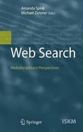 Web Search: Multidisciplinary Perspectives - Spink, Amanda, Dr. (Editor), and Zimmer, Michael (Editor)