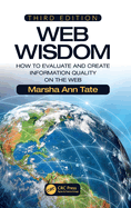 Web Wisdom: How to Evaluate and Create Information Quality on the Web, Third Edition