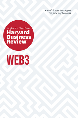 Web3: The Insights You Need from Harvard Business Review - Review, Harvard Business, and McAfee, Andrew, and Roberts, Jeff John