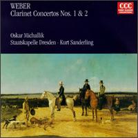 Weber: Clarinet Concertos Nos. 1 & 2 - Oskar Michallik (clarinet); Staatskapelle Dresden; Kurt Sanderling (conductor)