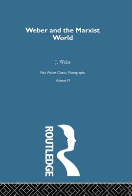 Weber & Marxist World V 6 - Weiss, J