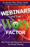 Webinars with Wow Factor: Tips, Tricks and Interactive Activities for Virtual Training