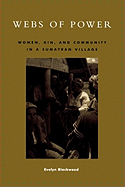 Webs of Power: Women, Kin, and Community in a Sumatran Village