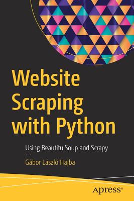 Website Scraping with Python: Using Beautifulsoup and Scrapy - Hajba, Gbor Lszl