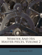 Webster and His Master-Pieces, Volume 2