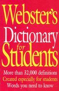 Webster's Dictionary for Students: More Than 32,000 Definitions Created Especially for Students Words You Need to Know