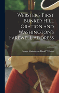 Webster's First Bunker Hill Oration and Washington's Farewell Address