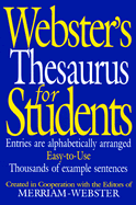 Webster's Thesaurus for Students: Entries Are Alphabetically Arranged Easy-To-Use Thousands of Example Sentences