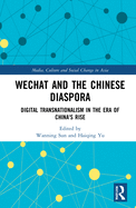 WeChat and the Chinese Diaspora: Digital Transnationalism in the Era of China's Rise