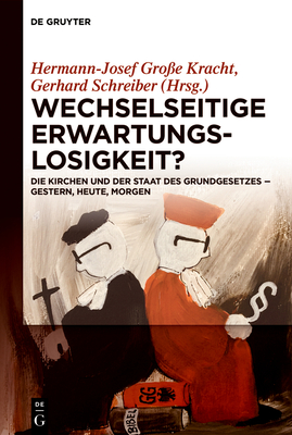 Wechselseitige Erwartungslosigkeit?: Die Kirchen Und Der Staat Des Grundgesetzes - Gestern, Heute, Morgen - Gro?e Kracht, Hermann-Josef (Editor), and Schreiber, Gerhard (Editor)