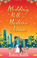 Wedding Bells on Madison Avenue: The perfect feel-good, romantic read from bestseller Helen Rolfe