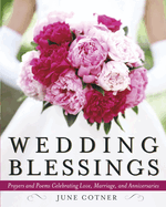 Wedding Blessings: Prayers and Poems Celebrating Love, Marriage and Anniversaries