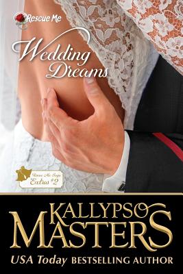 Wedding Dreams: Rescue Me Saga Extras #2 - Masters, Kallypso