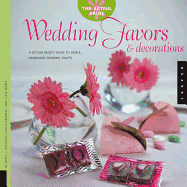 Wedding Favors & Decorations: A Stylish Bride's Guide to Simple, Handmade Wedding Crafts