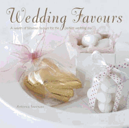Wedding Favours: A Wealth of Wedding Favours for the Perfect Wedding Day