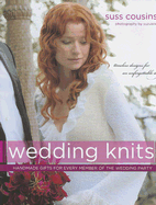 Wedding Knits: Handknit Gifts for Every Member of the Wedding Party - Cousins, Suss, and Suzuki K (Photographer)