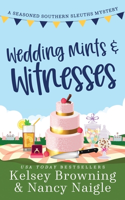 Wedding Mints and Witnesses: An Action-Packed Animal Cozy Mystery - Browning, Kelsey, and Naigle, Nancy