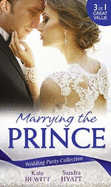 Wedding Party Collection: Marrying the Prince: The Prince She Never Knew / His Bride for the Taking / A Queen for the Taking?