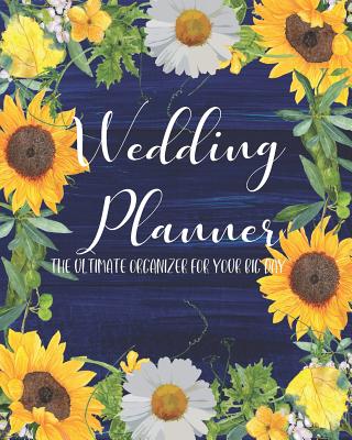 Wedding Planner the Ultimate Organizer for Your Big Day: Checklists, Worksheets, and Essential Tools to Plan the Perfect Dream Wedding - Journals, Pen It Down
