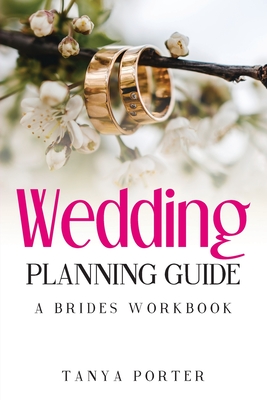 Wedding Planning Guide, A Brides Work Book - Porter, Tanya