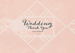 Wedding Thank You Logbook: Keep Track of All the Thoughtful Gifts and Gestures