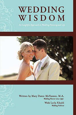 Wedding Wisdom: An Insightful Approach to Wedding Planning - Dann-McNamee, Mary, and Khalil, Leila