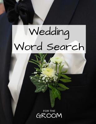 Wedding Word Search: Puzzle Book for the Groom, Wedding, or Bachelor