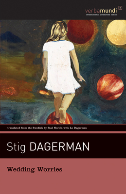 Wedding Worries - Dagerman, Stig, and Norlaen, Paul R (Translated by), and Le Clzio, J M G (Introduction by)