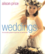 Weddings: The Essential Guide to Organizing the Perfect Day