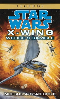 Wedge's Gamble: Star Wars Legends (X-Wing) - Stackpole, Michael A.