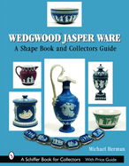 Wedgwood Jasper Ware: A Shape Book and Collectors Guide