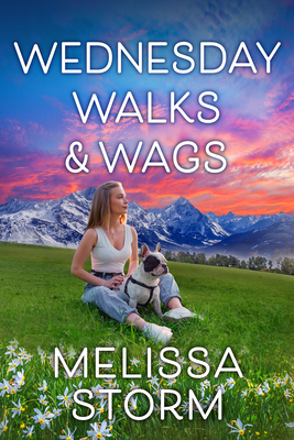 Wednesday Walks & Wags: An Uplifting Womens Fiction Novel of Friendship and Rescue Dogs - Storm, Melissa